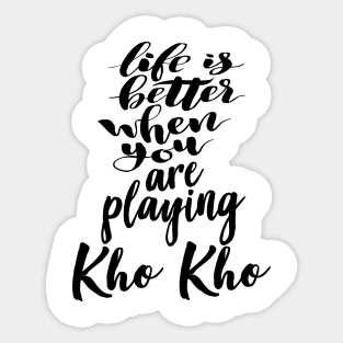 Life is Better When You Are Playing Kho Kho Sticker